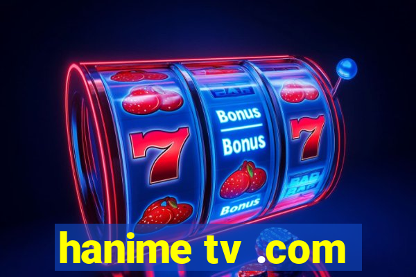 hanime tv .com